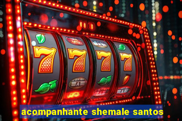 acompanhante shemale santos